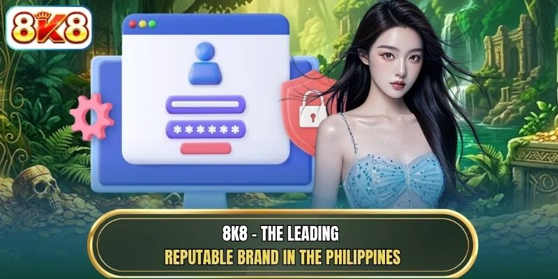 8K8 - The leading reputable brand in the Philippines