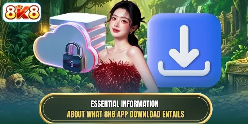 Essential information about what 8K8 app download entails