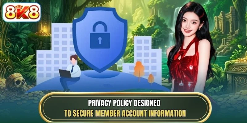 Privacy Policy designed to secure member account information