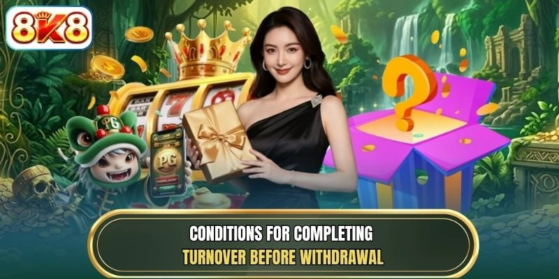 Conditions for completing turnover before withdrawal