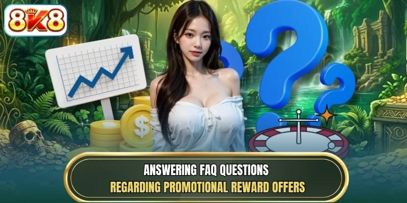 Answering FAQ questions regarding promotional reward offers